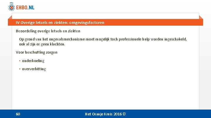 IV Overige letsels en ziekten: omgevingsfactoren Beoordeling overige letsels en ziekten Op grond van IV Overige letsels en ziekten: omgevingsfactoren Beoordeling overige letsels en ziekten Op grond van