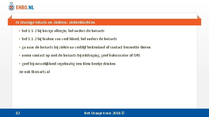 IV Overige letsels en ziekten: ziekteklachten • bel 1 -1 -2 bij hevige allergie, IV Overige letsels en ziekten: ziekteklachten • bel 1 -1 -2 bij hevige allergie,