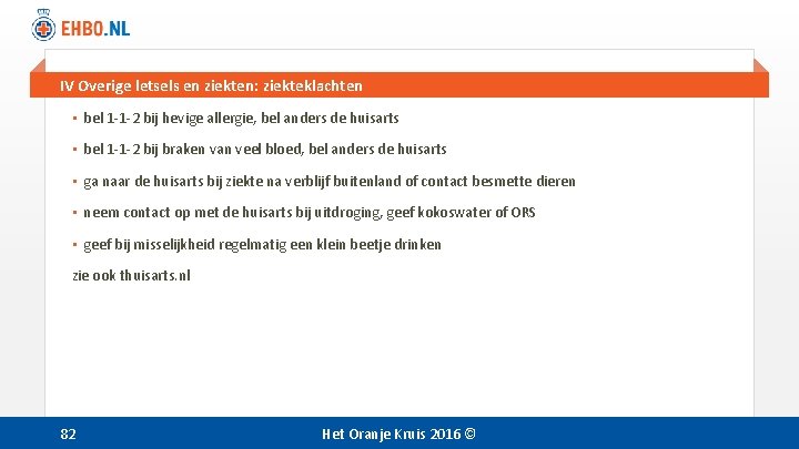 IV Overige letsels en ziekten: ziekteklachten • bel 1 -1 -2 bij hevige allergie,