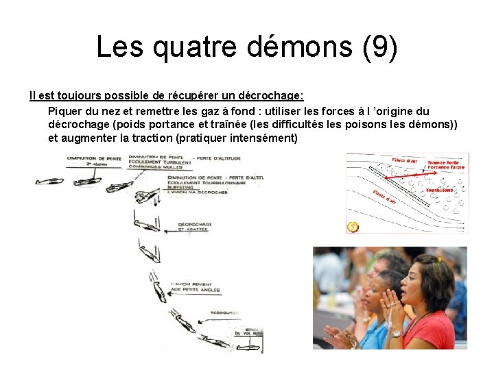 Les quatre démons (9) Il est toujours possible de récupérer un décrochage: Piquer du