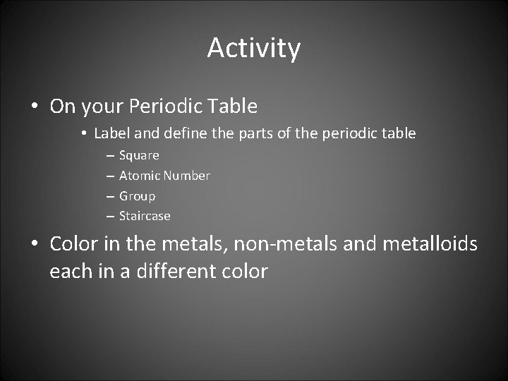 Activity • On your Periodic Table • Label and define the parts of the