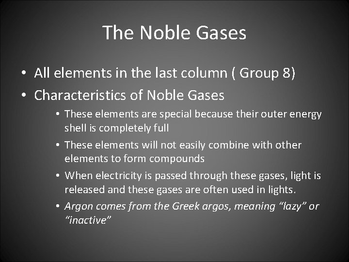 The Noble Gases • All elements in the last column ( Group 8) •