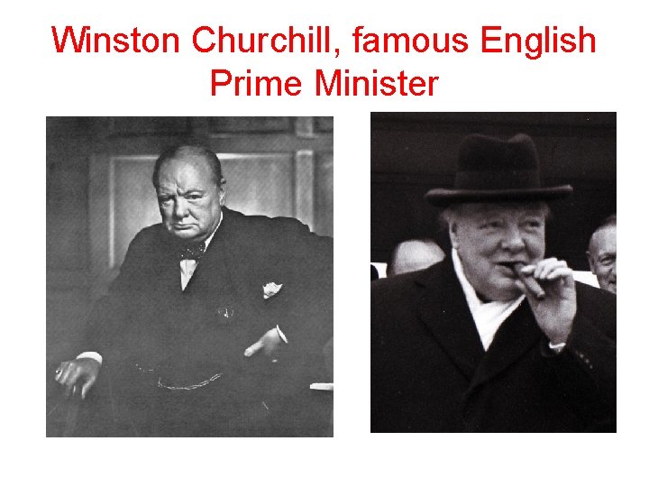 Winston Churchill, famous English Prime Minister 