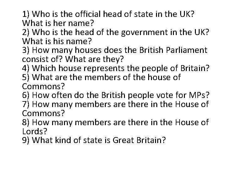 1) Who is the official head of state in the UK? What is her 1) Who is the official head of state in the UK? What is her