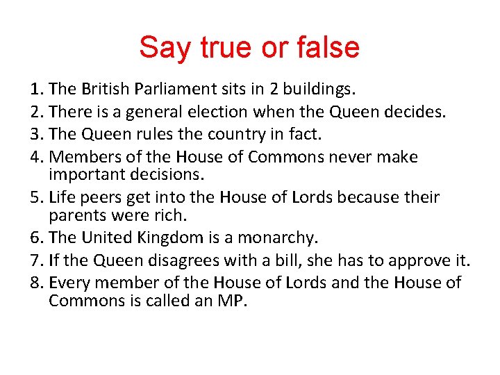 Say true or false 1. The British Parliament sits in 2 buildings. 2. There