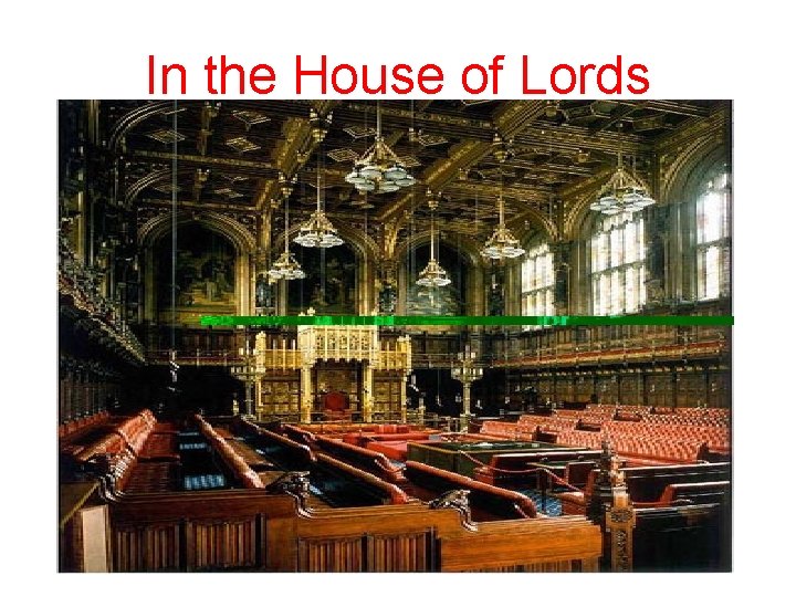 In the House of Lords In the House of Lords