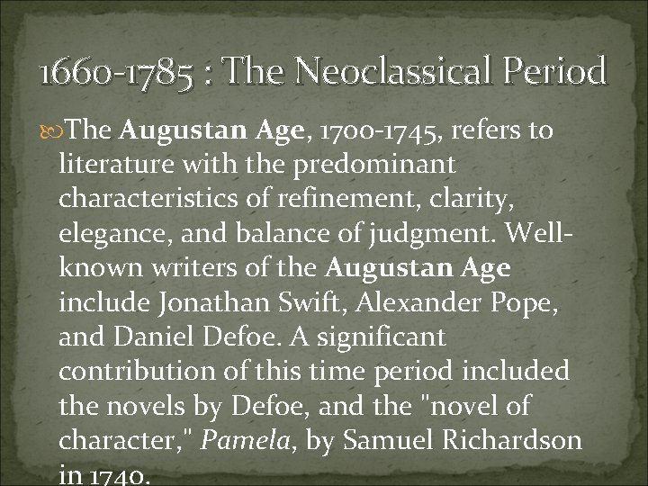 1660 -1785 : The Neoclassical Period The Augustan Age, 1700 -1745, refers to literature