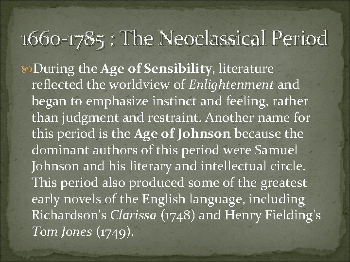1660 -1785 : The Neoclassical Period During the Age of Sensibility, literature reflected the