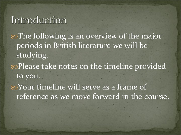 Introduction The following is an overview of the major periods in British literature we