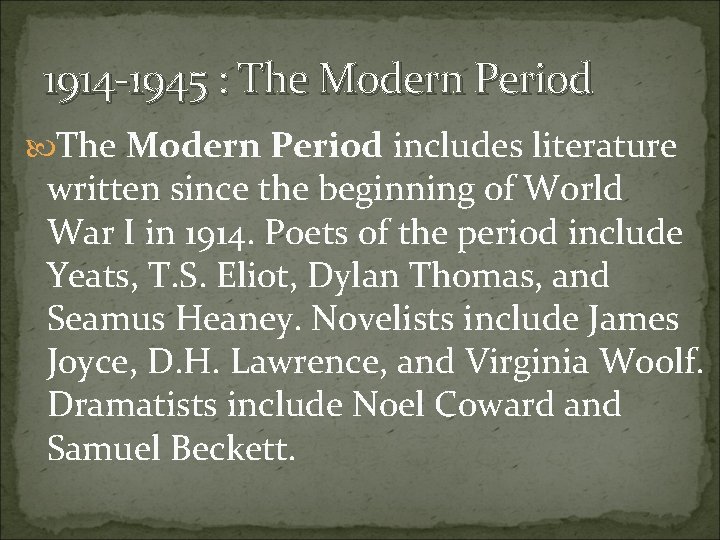 1914 -1945 : The Modern Period includes literature written since the beginning of World