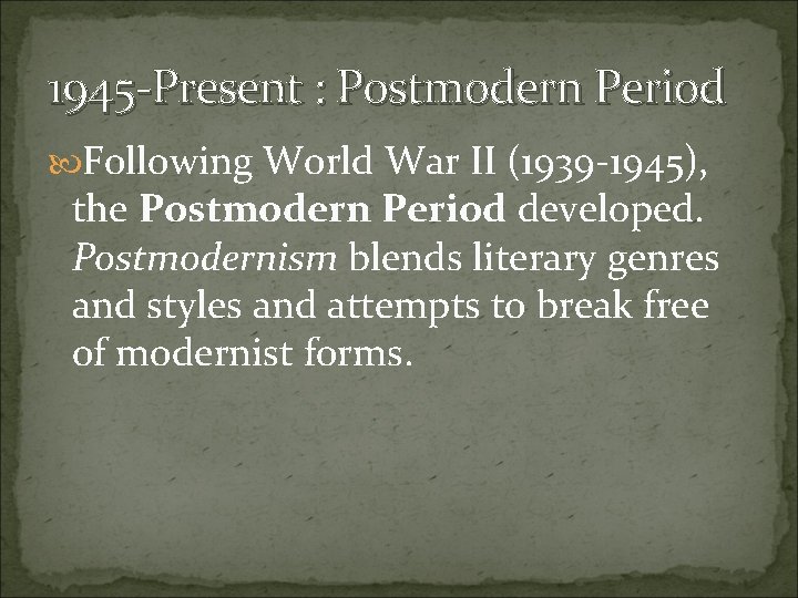 1945 -Present : Postmodern Period Following World War II (1939 -1945), the Postmodern Period