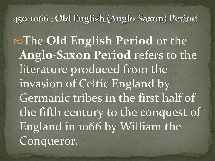 450 -1066 : Old English (Anglo-Saxon) Period The Old English Period or the Anglo-Saxon