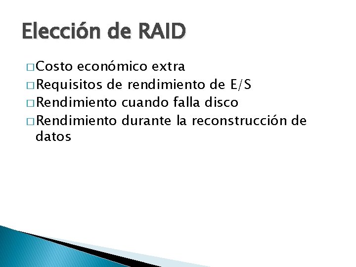 Elección de RAID � Costo económico extra � Requisitos de rendimiento de E/S �