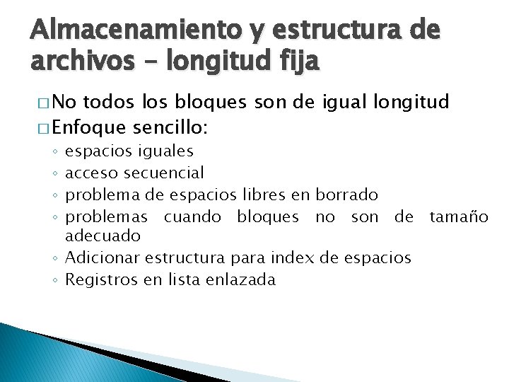 Almacenamiento y estructura de archivos – longitud fija � No todos los bloques son