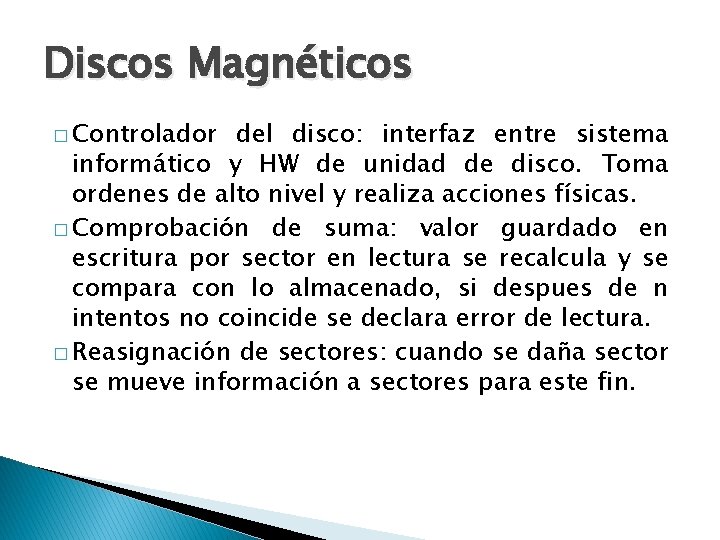 Discos Magnéticos � Controlador del disco: interfaz entre sistema informático y HW de unidad