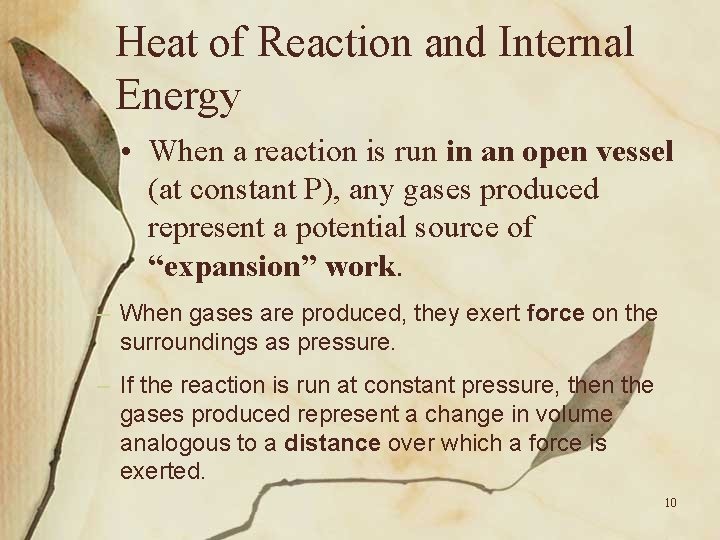 Heat of Reaction and Internal Energy • When a reaction is run in an
