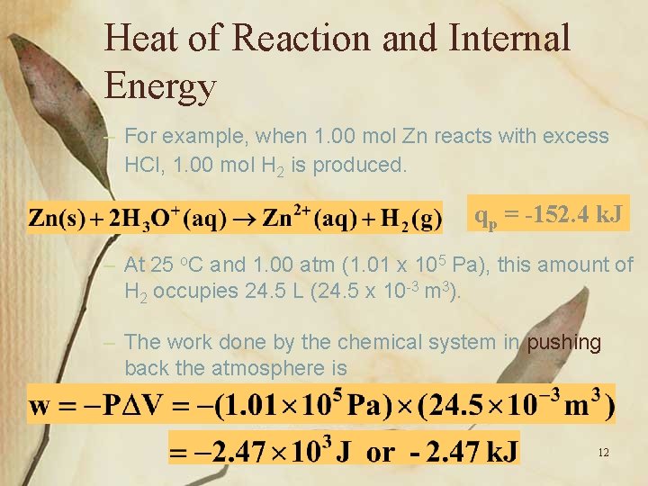 Heat of Reaction and Internal Energy – For example, when 1. 00 mol Zn