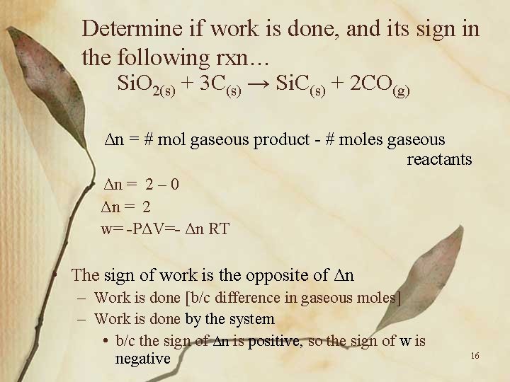 Determine if work is done, and its sign in the following rxn… Si. O