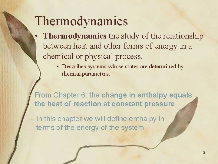 Thermodynamics • Thermodynamics the study of the relationship between heat and other forms of