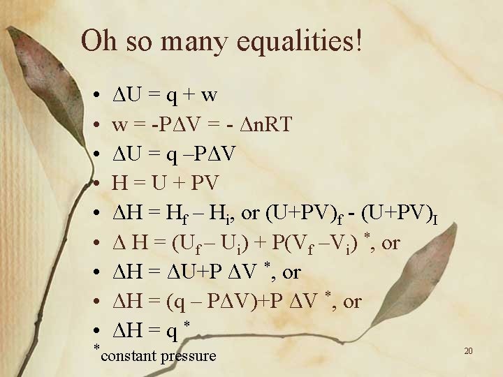 Oh so many equalities! • • • ΔU = q + w w =