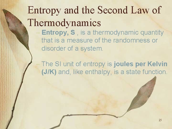 Entropy and the Second Law of Thermodynamics – Entropy, S , is a thermodynamic