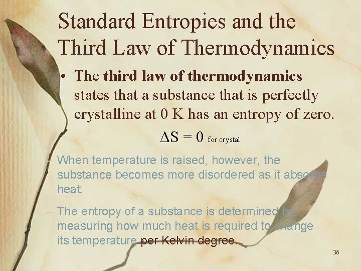 Standard Entropies and the Third Law of Thermodynamics • The third law of thermodynamics