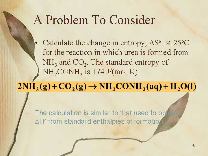 A Problem To Consider • Calculate the change in entropy, So, at 25 o.