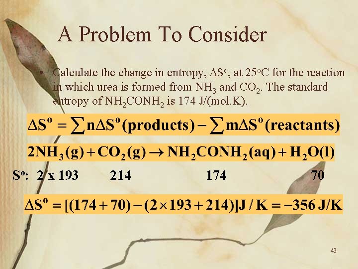 A Problem To Consider • Calculate the change in entropy, So, at 25 o.