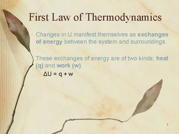 First Law of Thermodynamics – Changes in U manifest themselves as exchanges of energy