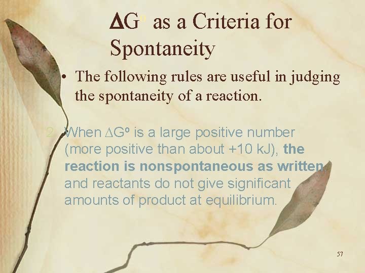 o G as a Criteria for Spontaneity • The following rules are useful in