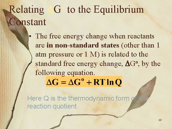 Relating Constant o G to the Equilibrium • The free energy change when reactants