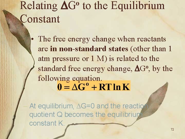 Relating Go to the Equilibrium Constant • The free energy change when reactants are