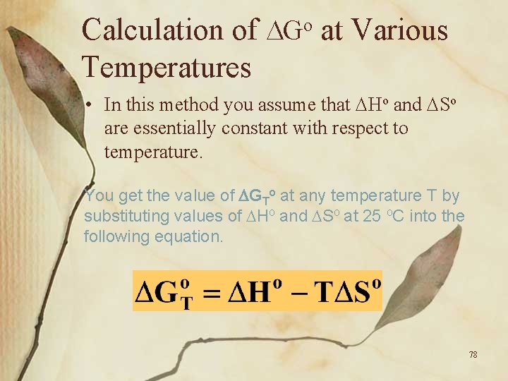 Calculation of Go at Various Temperatures • In this method you assume that Ho