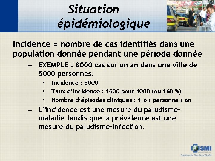 Situation épidémiologique Incidence = nombre de cas identifiés dans une population donnée pendant une