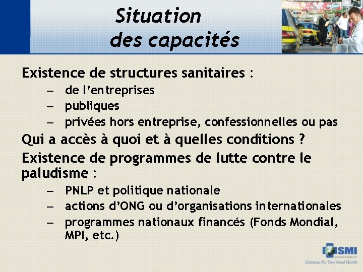 Situation des capacités Existence de structures sanitaires : – de l’entreprises – publiques –