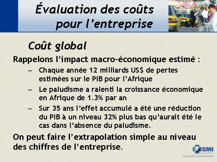 Évaluation des coûts pour l’entreprise Coût global Rappelons l’impact macro-économique estimé : – Chaque