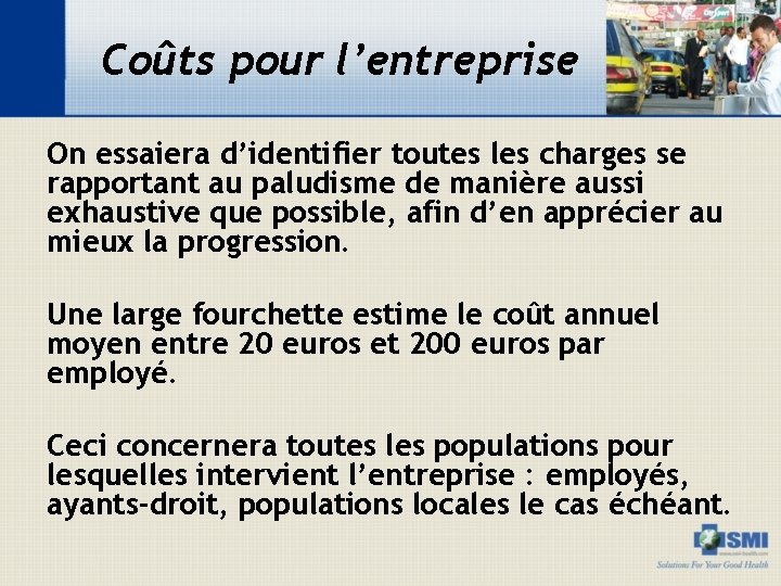 Coûts pour l’entreprise On essaiera d’identifier toutes les charges se rapportant au paludisme de