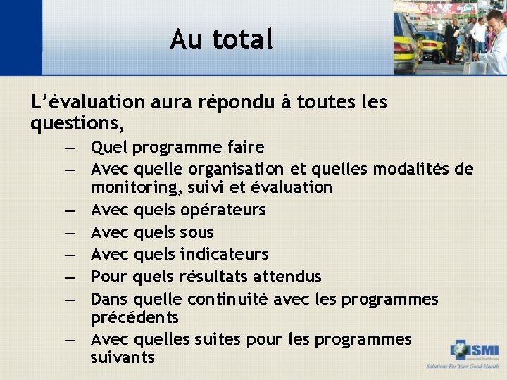 Au total L’évaluation aura répondu à toutes les questions, – Quel programme faire –