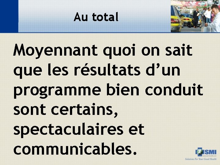 Au total Moyennant quoi on sait que les résultats d’un programme bien conduit sont