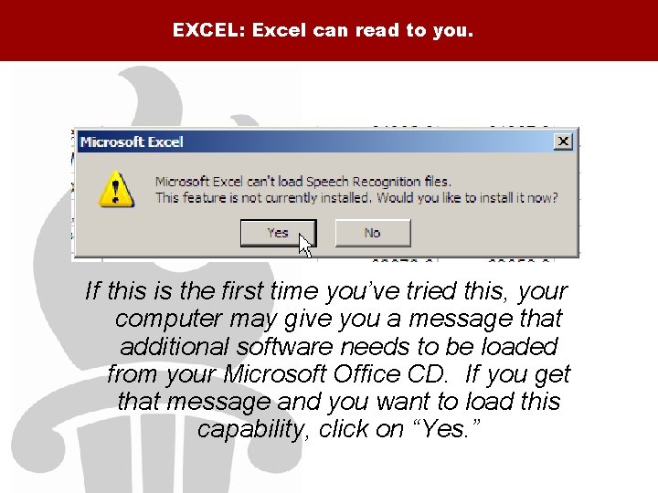 EXCEL: Excel can read to you. If this is the first time you’ve tried