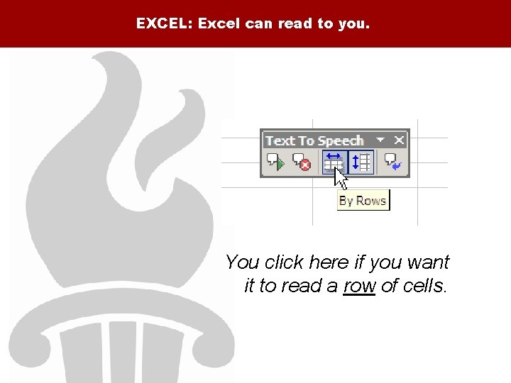 EXCEL: Excel can read to you. You click here if you want it to