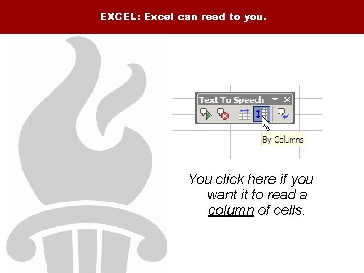 EXCEL: Excel can read to you. You click here if you want it to