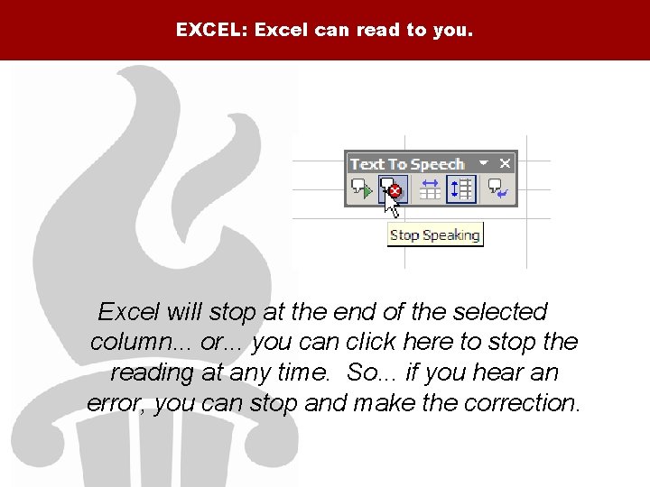 EXCEL: Excel can read to you. Excel will stop at the end of the