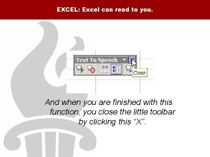EXCEL: Excel can read to you. And when you are finished with this function,