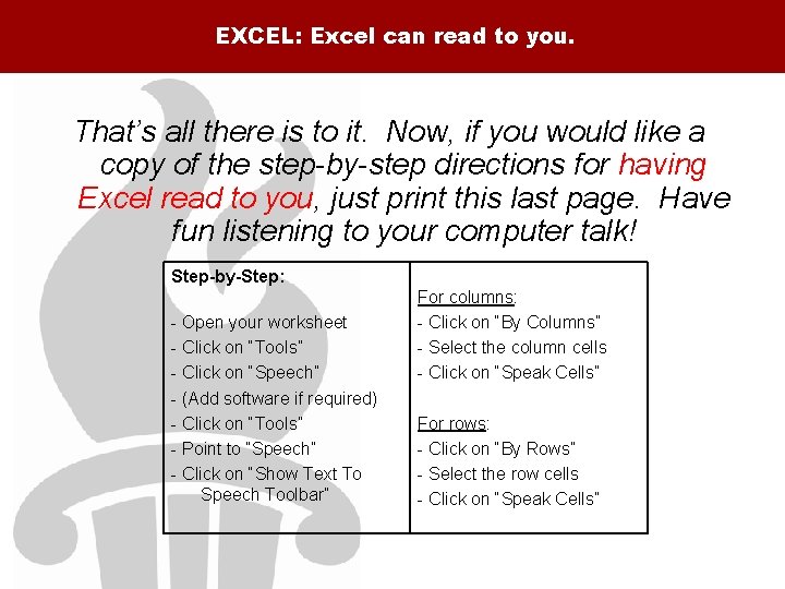EXCEL: Excel can read to you. That’s all there is to it. Now, if