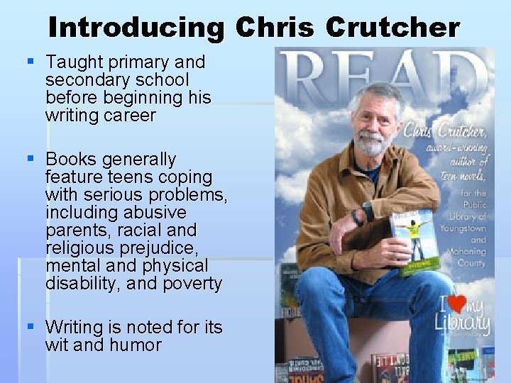 Introducing Chris Crutcher § Taught primary and secondary school before beginning his writing career