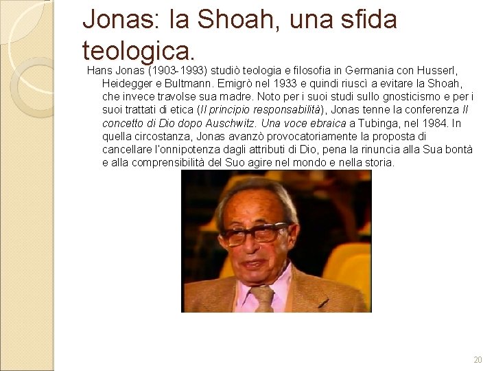 Jonas: la Shoah, una sfida teologica. Hans Jonas (1903 1993) studiò teologia e filosofia