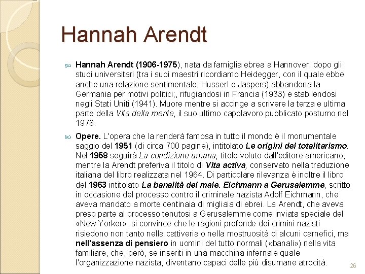 Hannah Arendt (1906 1975), nata da famiglia ebrea a Hannover, dopo gli studi universitari