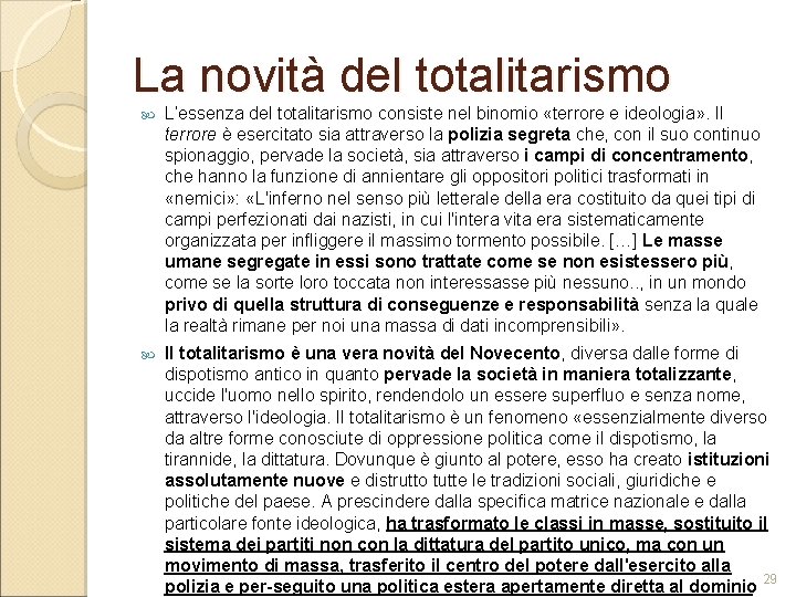 La novità del totalitarismo L’essenza del totalitarismo consiste nel binomio «terrore e ideologia» .