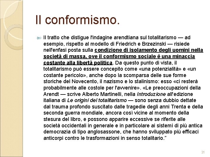 Il conformismo. Il tratto che distigue l'indagine arendtiana sul totalitarismo — ad esempio, rispetto